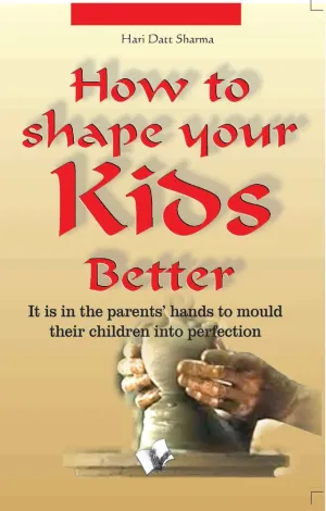 How To Shape Your Kids Better